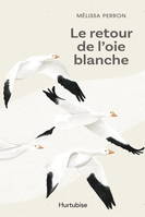 LE RETOUR DE L'OIE BLANCHE