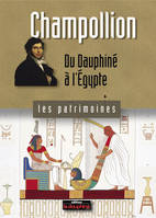 Champollion du Dauphiné à l'Egypte