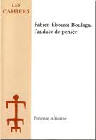Fabien Eboussi Boulaga, l'audace de penser.