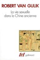 La vie sexuelle dans la Chine ancienne (Collection : "Tel" n°17)