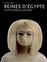 REINES D'EGYPTE D'HETEPHERES A CLEOPATRE, d'Hétephérès à Cléopâtre