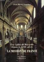 UNE EGLISE DE MARSEILLE DEPUIS LE XVIIe SIECLE, LA MISSION DE FRANCE, une église de Marseille depuis le XVIIe siècle