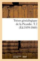 Trésor généalogique de la Picardie. T.2 (Éd.1859-1860)