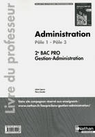 Administration, pôle 1, pôle 3 / 2de bac pro gestion-administration : livre du professeur