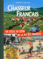 Le Chasseur Français, un siècle au coeur de la vie des Français, un siècle au coeur de la vie des Français