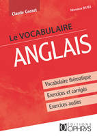 Le vocabulaire anglais / niveaux B1-B2, vocabulaire thématique, exercices et corrigés, exercices audios