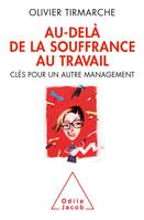 Au-delà de la souffrance au travail, Clés pour un autre management