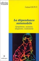 La dépendance automobile - symptômes, analyses, diagnostic, traitements, symptômes, analyses, diagnostic, traitements