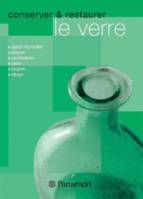 Le verre : conserver & restaurer