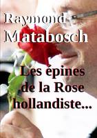 Les épines de la Rose hollandiste...