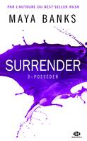 3, Surrender, T3 : Posséder