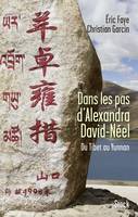 Dans les pas d'Alexandra David-Neel , Du Tibet au Yunnan