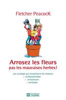 Arrosez les fleurs pas les mauvaises herbes, ARROSEZ FLEURS PAS.. MAUVAISES HERB.[NUM]