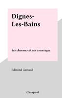 Dignes-Les-Bains, Ses charmes et ses avantages