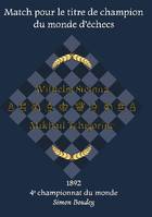Match pour le titre de champion du monde d'échecs, Wilhlem steinitz-mikhaïl tchigorine :4e championnat du monde, 1892