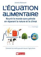 L'équation alimentaire, Nourrir le monde sans pétrole en réparant la nature et le climat