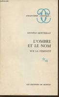 L'ombre et le nom sur la féminité, sur la féminité