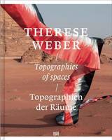 Therese Weber. Topographies of Spaces / Topographien der RAume /anglais/allemand