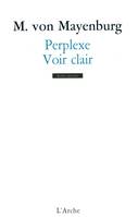 Perplexe; Voir clair