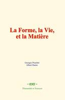 La Forme, la Vie, et la Matière