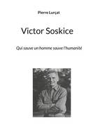 VIctor Soskice, Qui sauve un homme sauve l'humanité