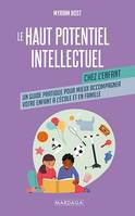 Le haut potentiel intellectuel chez l'enfant, Un guide pratique pour mieux accompagner votre enfant à l'école et en famille