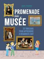 Documentaires 9-12 ans Promenade au musée   25 tableaux pour apprendre à regarder l art