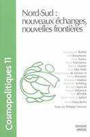 COSMOPOLITIQUES N11. NORD-SUD : NOUVEAUX ECHANGES, NOUVELLES FRONTIERES, Nord-Sud, nouveaux échanges, nouvelles frontières, Nord-Sud, nouveaux échanges, nouvelles frontières