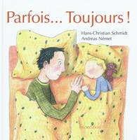 PARFOIS... TOUJOURS!