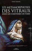 Les métamorphoses des vitraux dans les cimetieres de paris