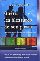 Guérir les blessures de son passé, métamédecine des relations affectives