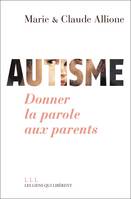 Autisme. Donner la parole aux parents