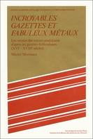 Incroyables gazettes et fabuleux métaux, Les retours des trésors américains d'après les gazettes hollandaises, 16e-18e siècles