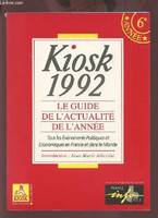 Kiosk 1992 / le guide de l'actualité de l'année, le guide de l'actualité de l'année