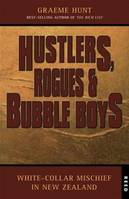 Hustlers, Rogues and Bubble Boys, White collar mischief in New Zealand