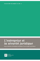 L'entreprise et la sécurité juridique, SOUS LA DIRECTION DE BÉNÉDICTE FAUVARQUE-COSSON ET JEAN-LOUIS DEWOST