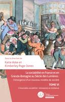 6, La sociabilité en France et en Grande-Bretagne au Siècle des Lumières, Tome VI - L'insociable sociabilité : résistances et résilience