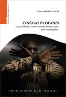 Cinémas profanes, Straub-Huillet, Harun Farocki, Pedro Costa : une constellation