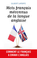 Mots français méconnus de la langue anglaise, Comment le français a envahi l’anglais