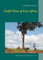 Useful trees of East Africa, Uganda, Kenya, Tanzania