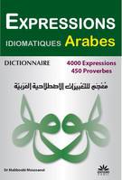 Dictionnaire des expressions idiomatiques arabes, 4000 expressions et 450 proverbes