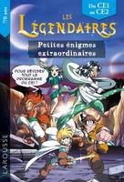 Les petites énigmes des LEGENDAIRES CE1-CE2, Petites énigmes extraordinaires