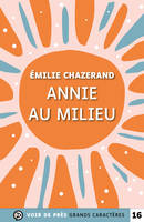 Annie au milieu, Grands caractères, édition accessible pour les malvoyants