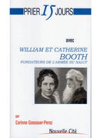 Prier 15 jours avec William et Catherine Booth, Fondateurs de l'Armée du Salut