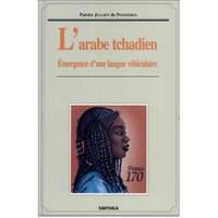 L'arabe tchadien - émergence d'une langue véhiculaire, émergence d'une langue véhiculaire
