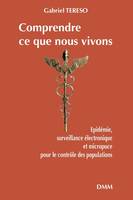 Comprendre ce que nous vivons, Epidémie, surveillance électronique et micropuce pour le contrôle des populations.