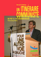 itineraire communiste (un), DU PCF À L'ALTERCOMMUNISME