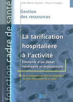 La tarification hospitalière à l'activité, éléments d'un débat nécessaire et propositions