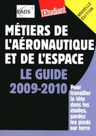 Métiers de l'aéronautique et de l'espace - Le guide 2009-2010, le guide 2009-2010