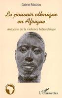Le pouvoir ethnique en Afrique, Autopsie de la violence hiérarchique